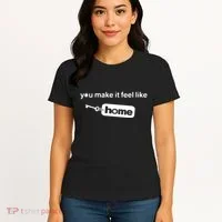 You Make It Feel Like Home Women's T-Shirt thumb 4