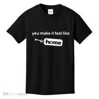 You Make It Feel Like Home Kids T-Shirt thumb 0