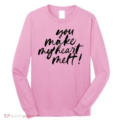 You Make My Heart Melt Cute Gift Long Sleeve Shirt