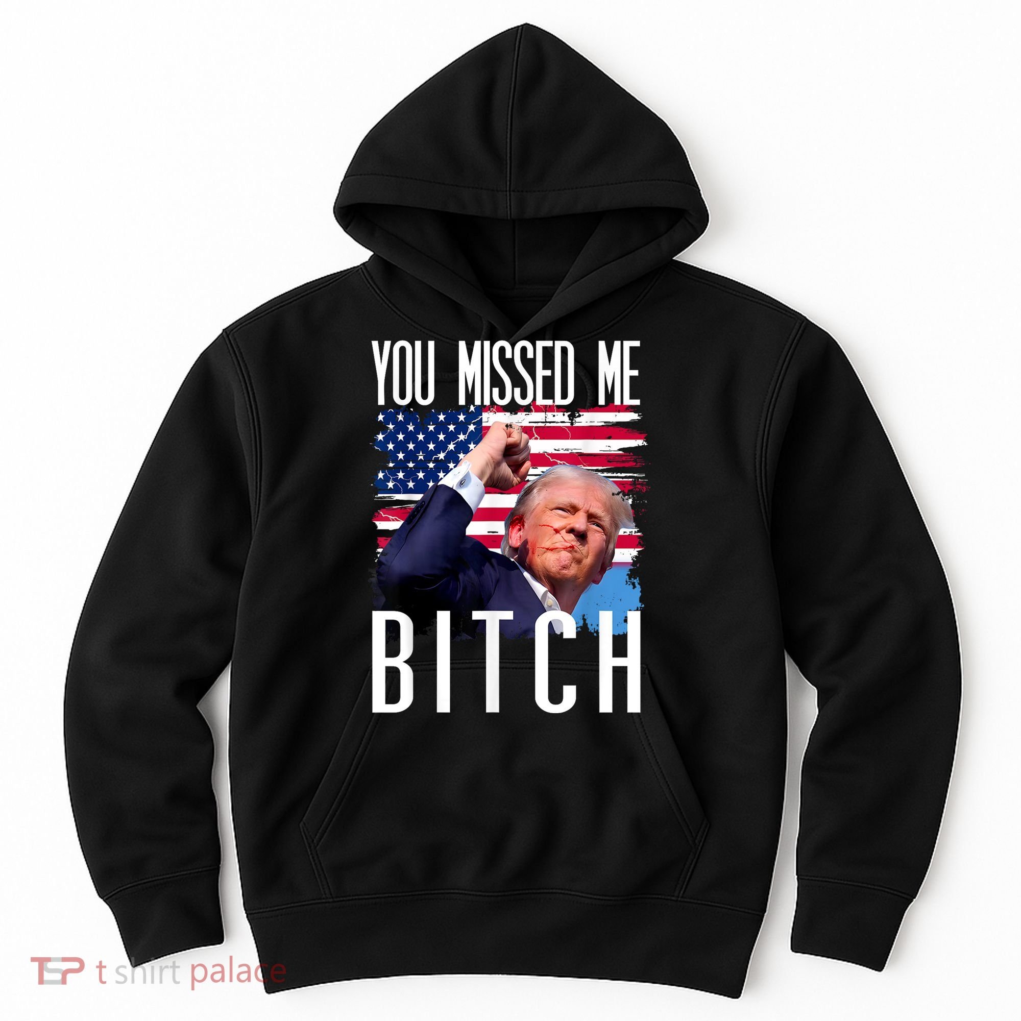 You Missed Me Bitch Trump 2024 Survived Election Rally Hoodie