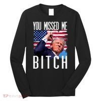 You Missed Me Bitch Trump 2024 Survived Election Rally Long Sleeve Shirt thumb 0