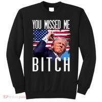 You Missed Me Bitch Trump 2024 Survived Election Rally Sweatshirt thumb 0
