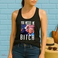 You Missed Me Bitch Trump 2024 Survived Election Rally Women's Tank Top thumb 2