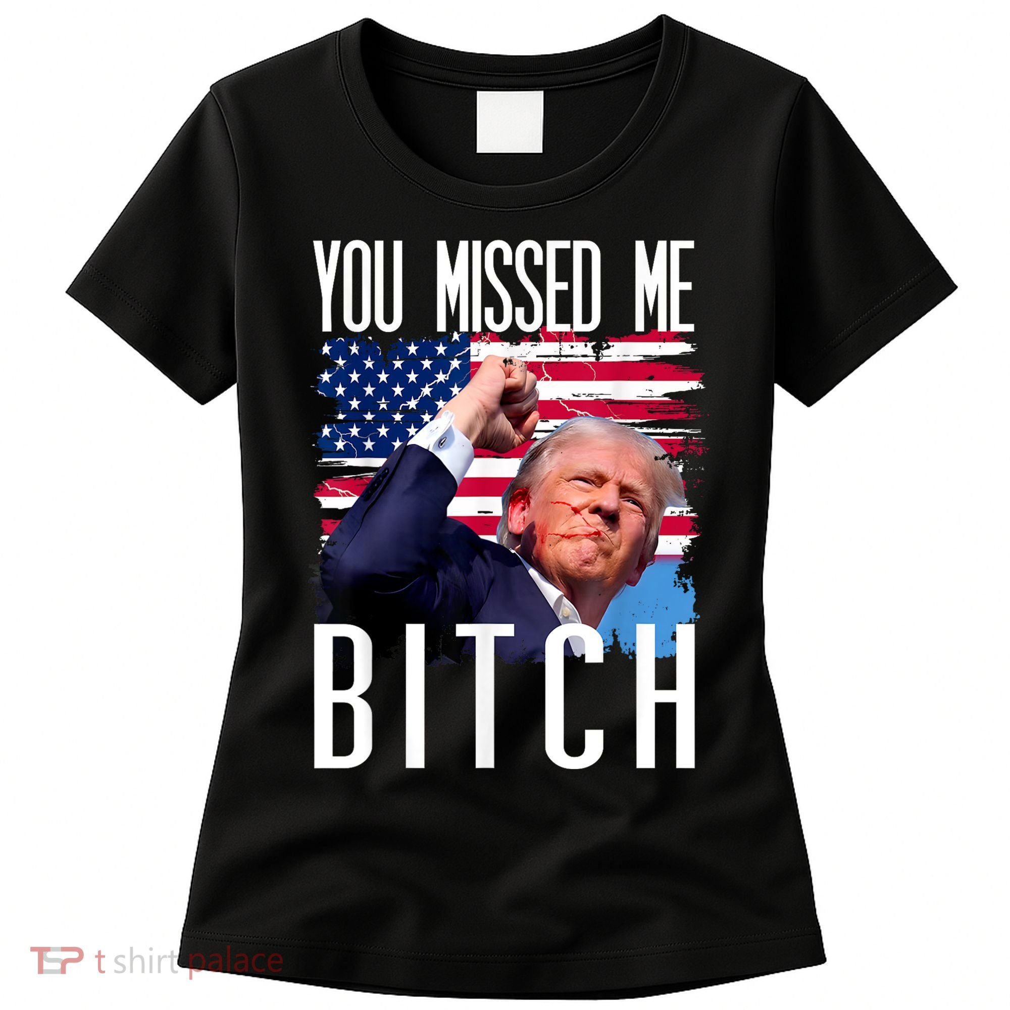 You Missed Me Bitch Trump 2024 Survived Election Rally Women's T-Shirt