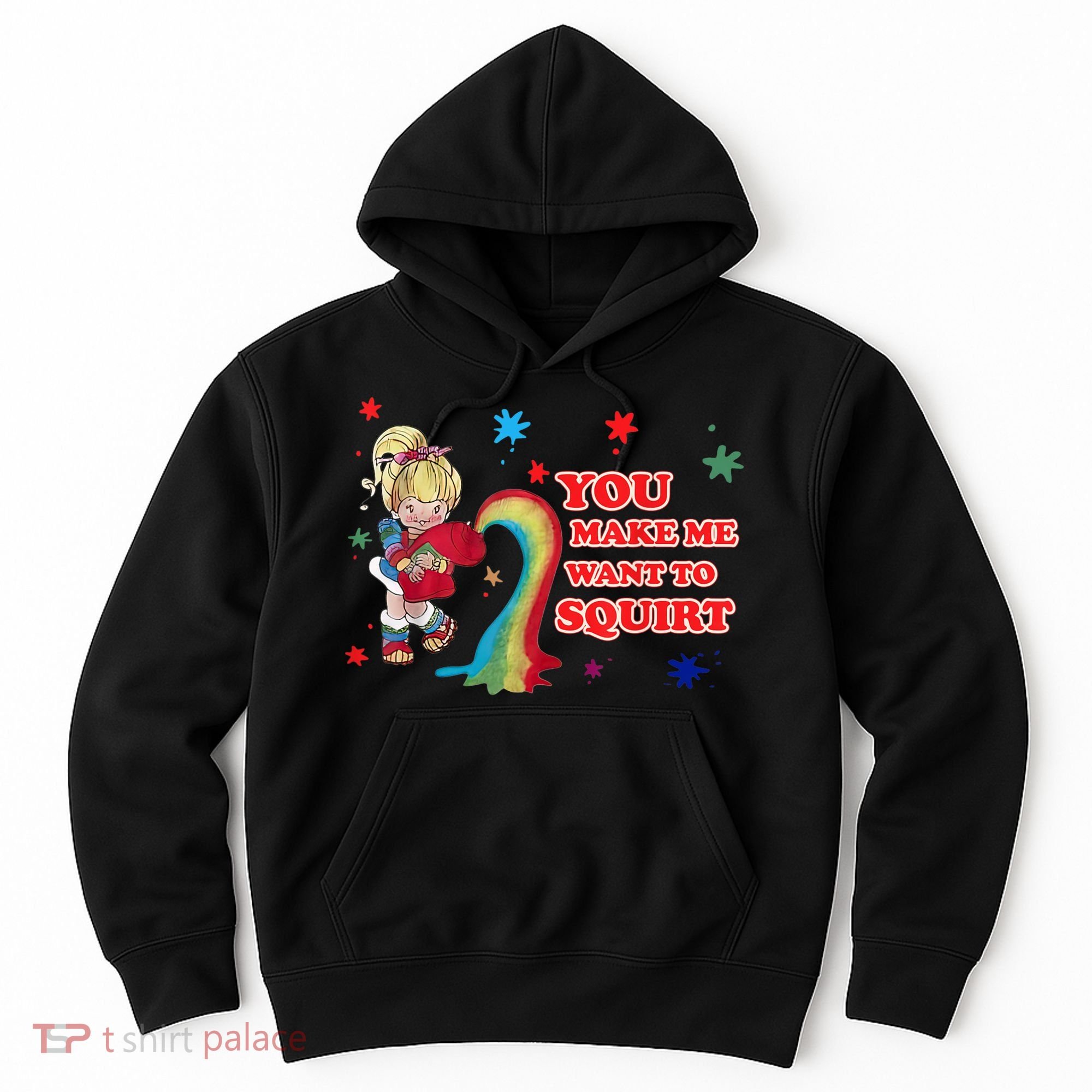 You Make Me Want To Squirt Hoodie