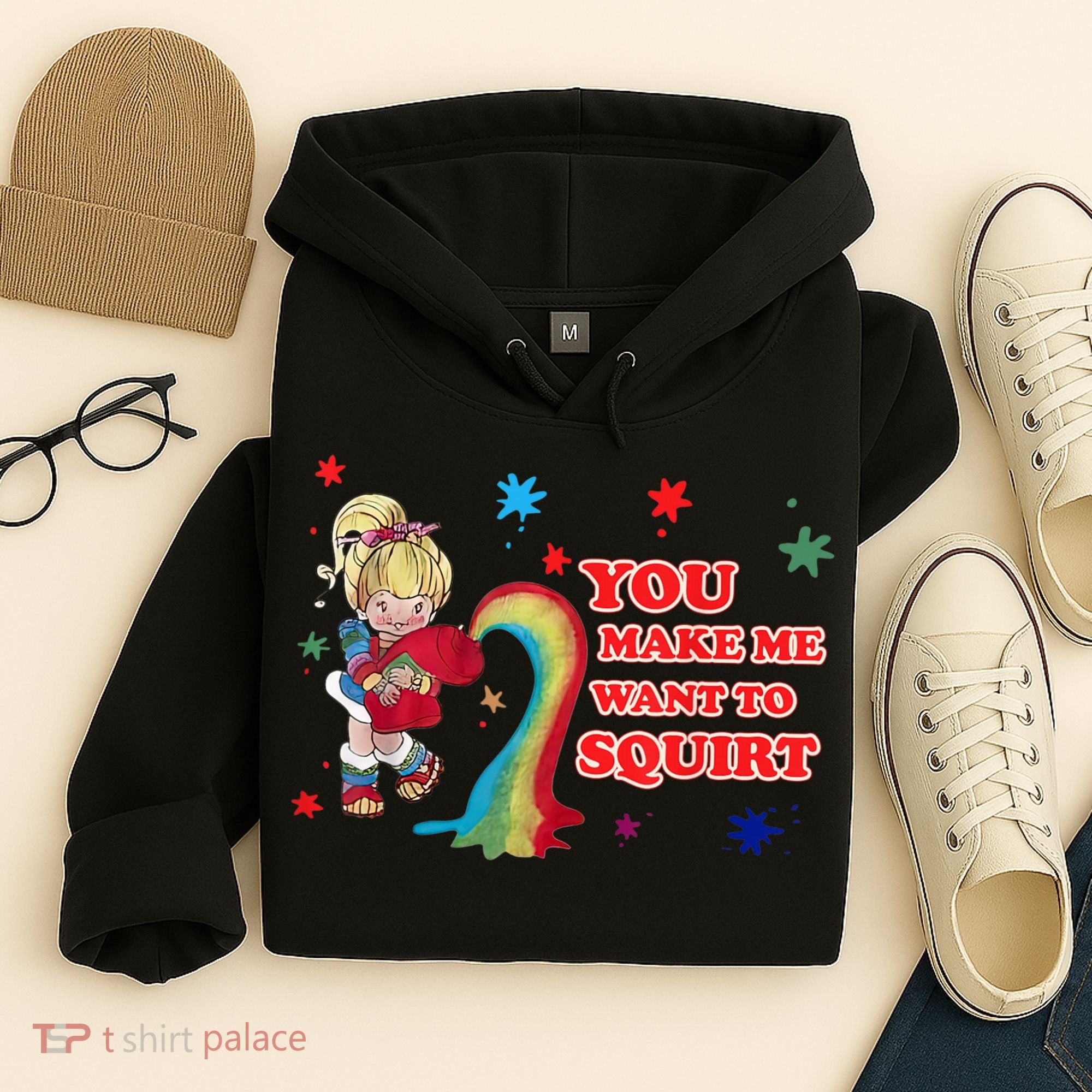 You Make Me Want To Squirt Hoodie