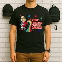 You Make Me Want To Squirt T-Shirt thumb 6