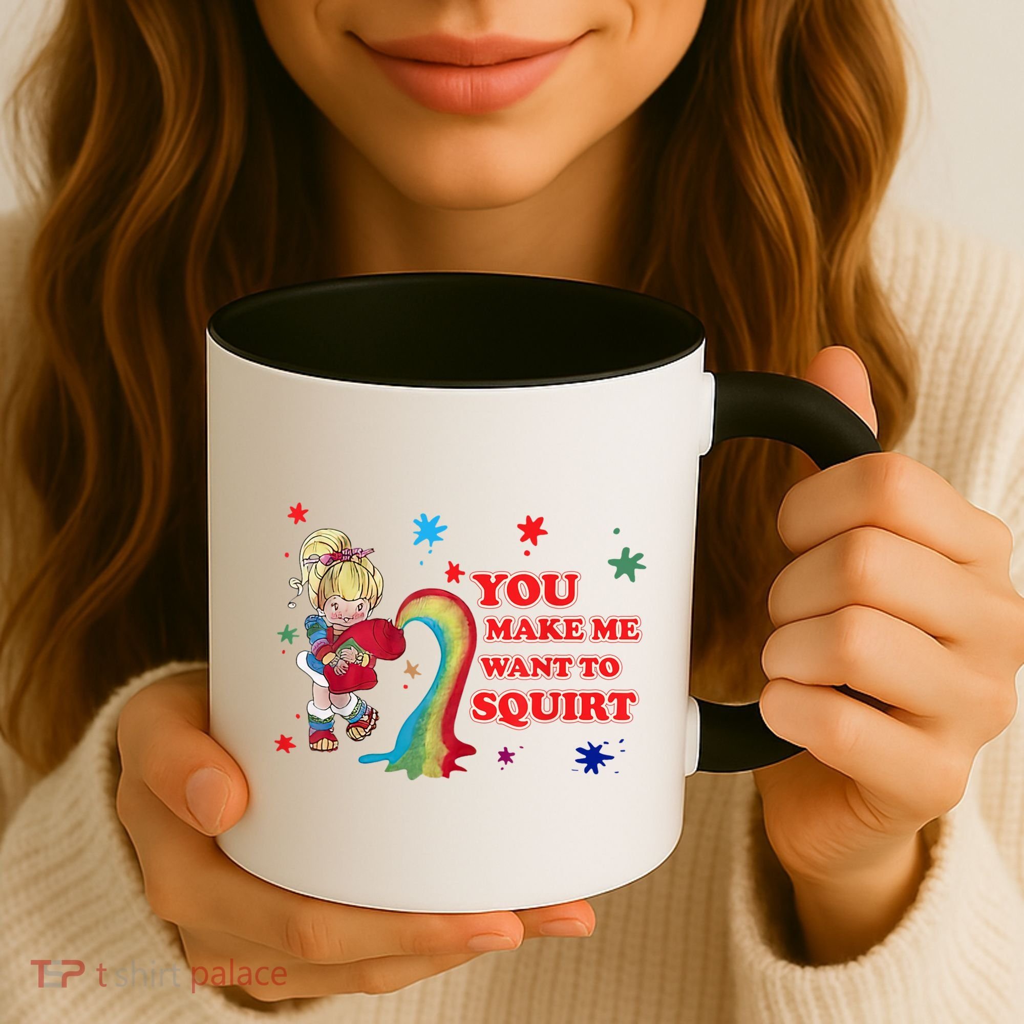 You Make Me Want To Squirt Coffee Mug