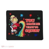 You Make Me Want To Squirt Mousepad thumb 0