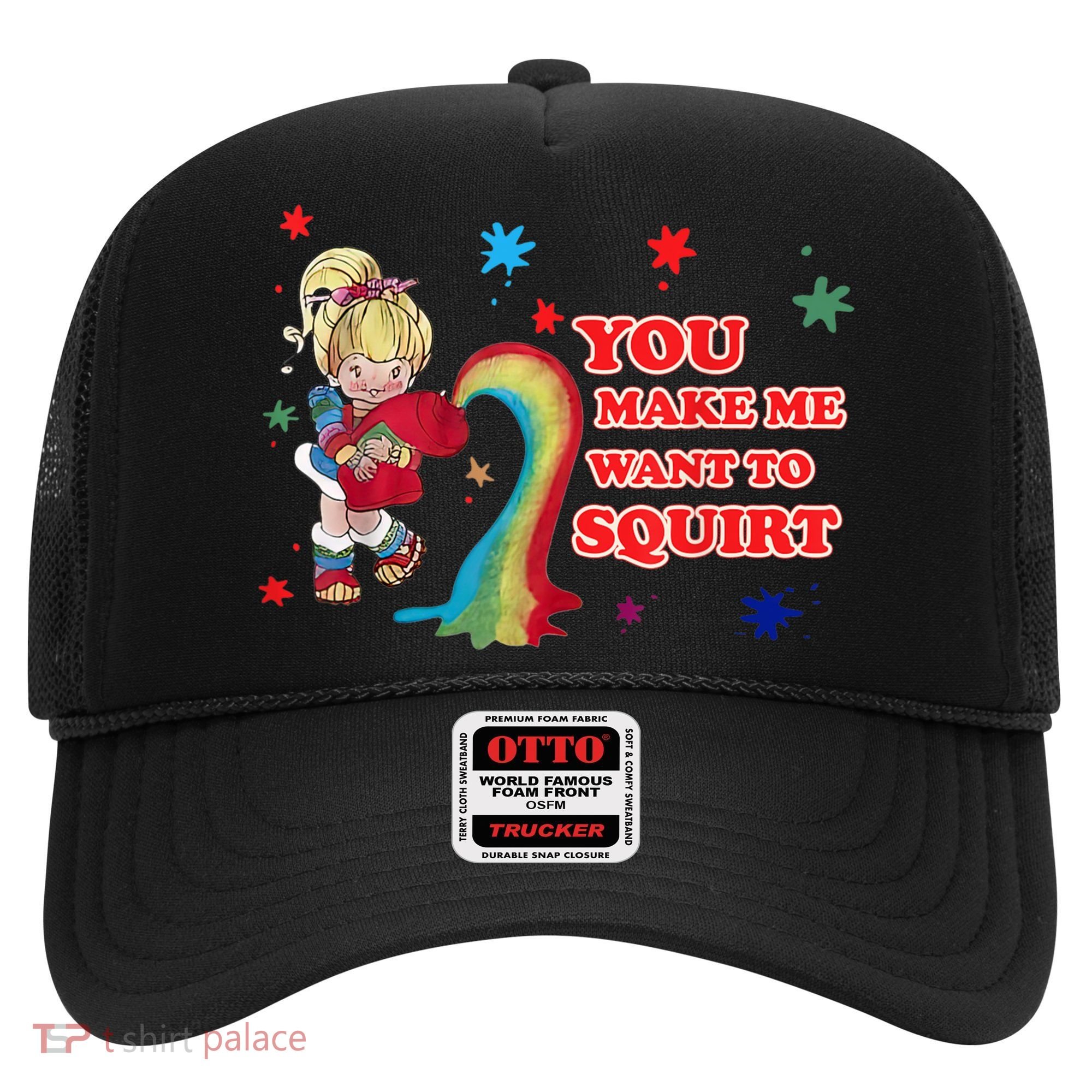 You Make Me Want To Squirt Hat