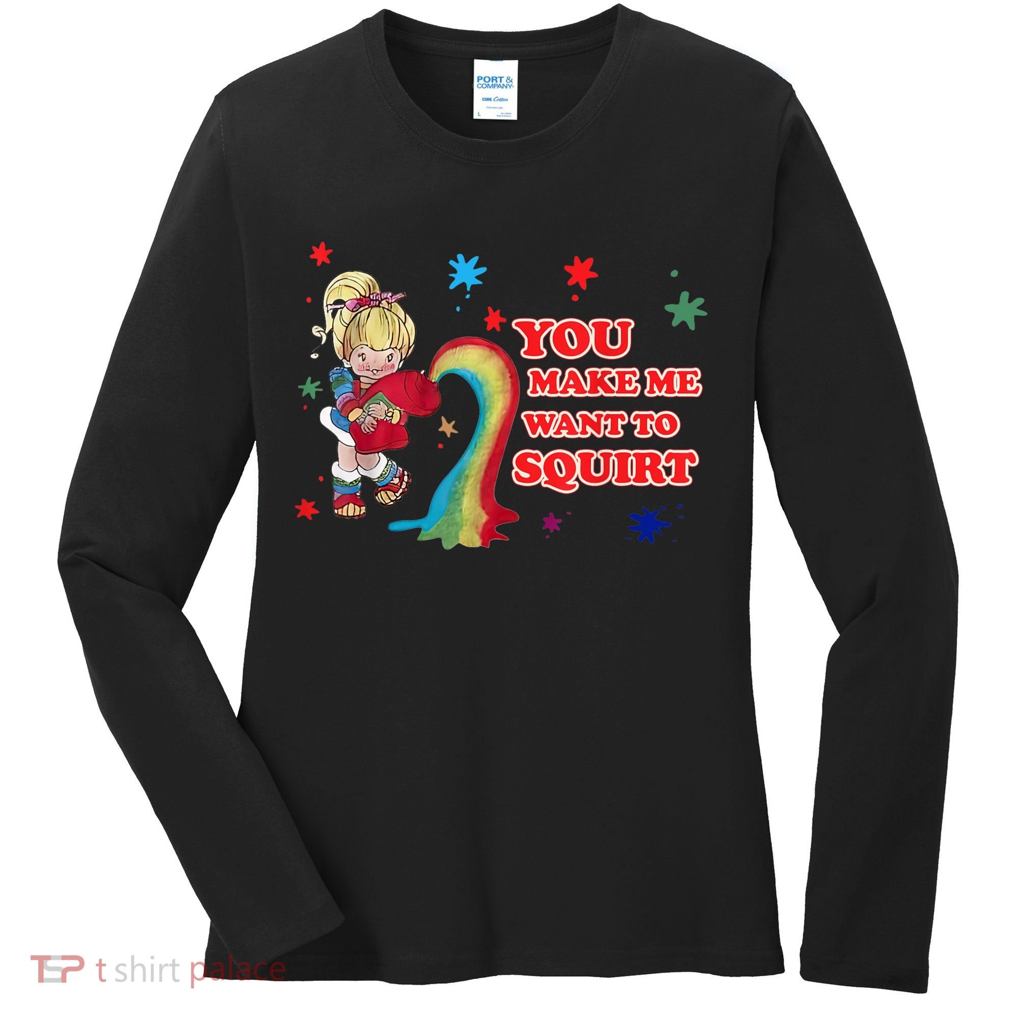 You Make Me Want To Squirt Women's Long Sleeve Shirt
