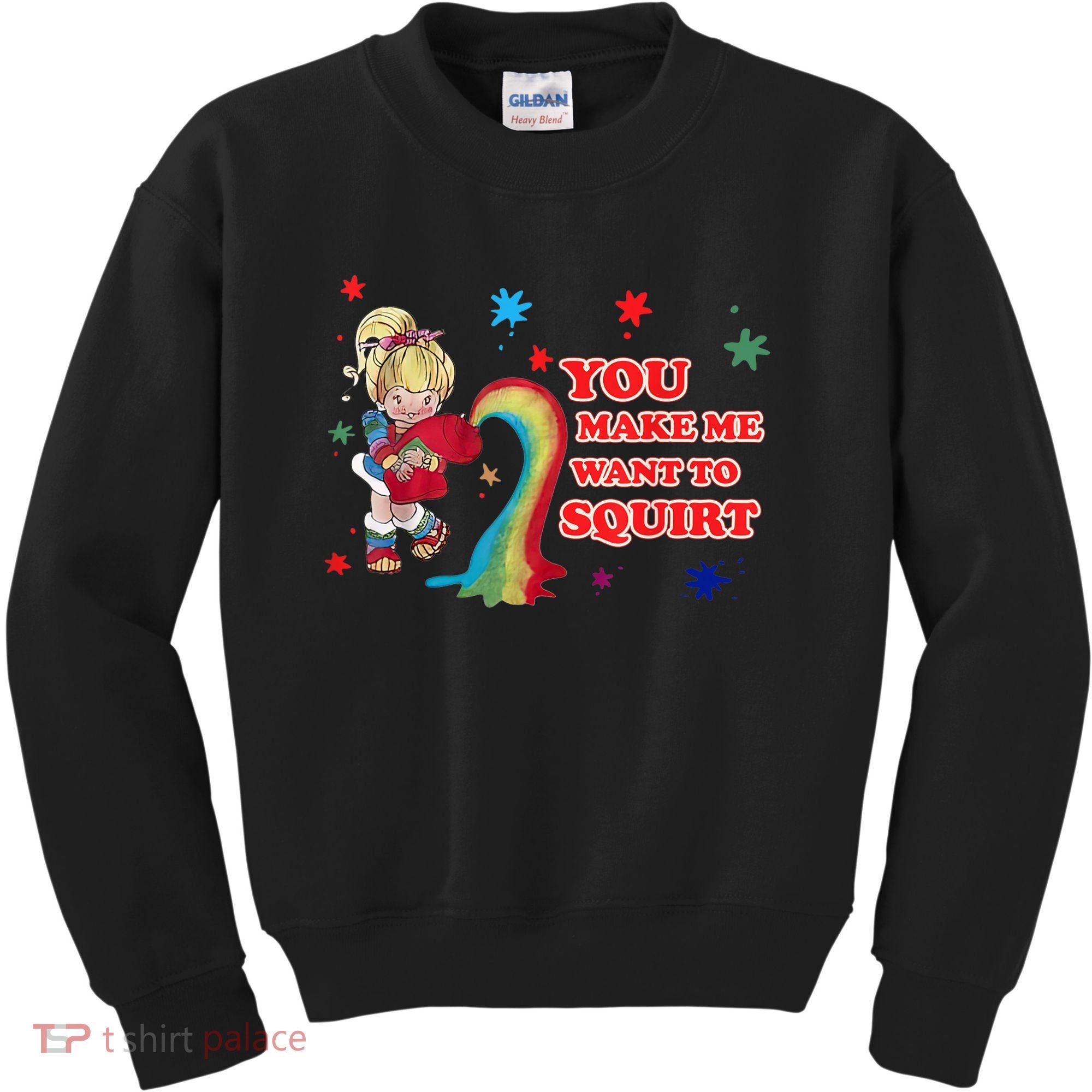 You Make Me Want To Squirt Kids Sweatshirt
