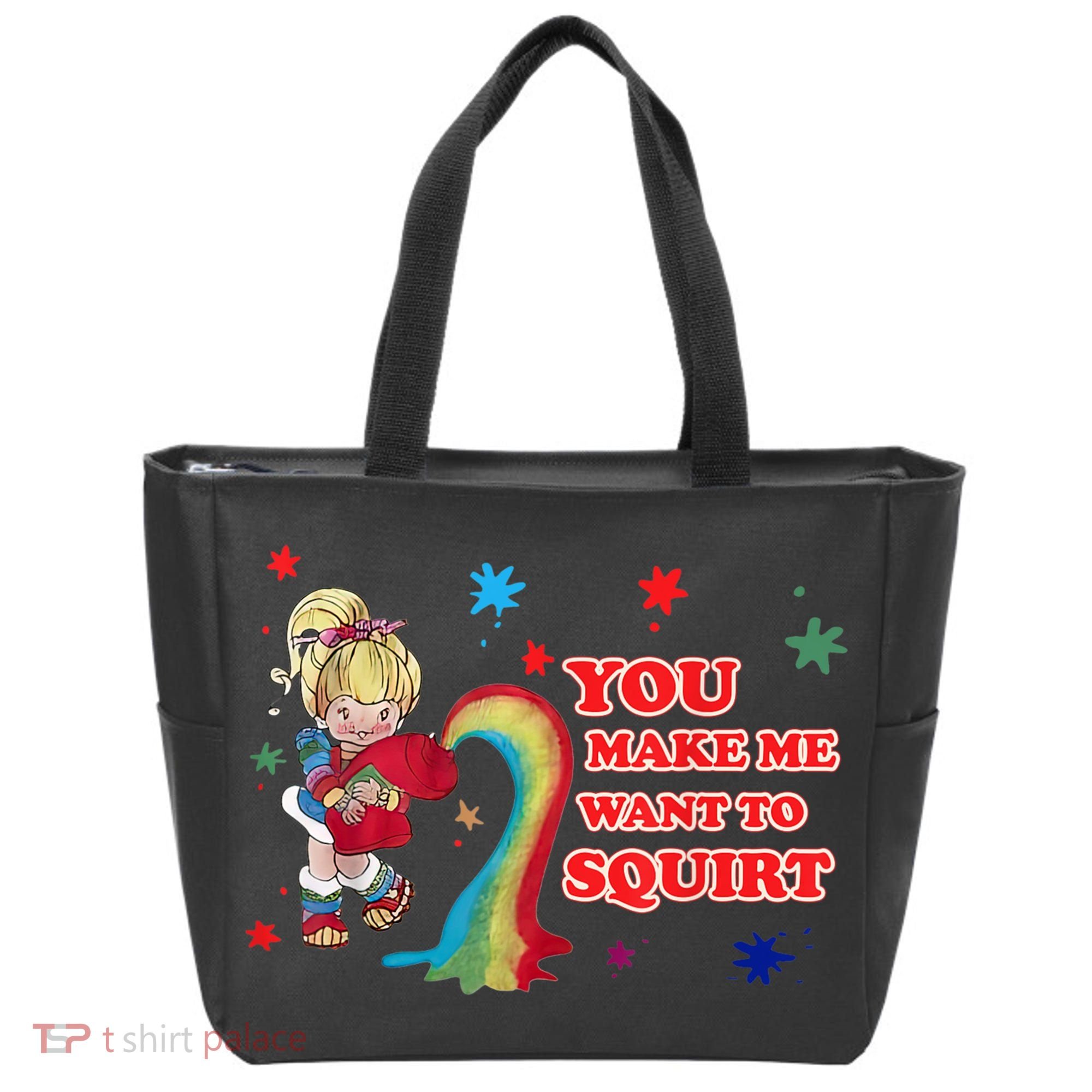 You Make Me Want To Squirt Tote Bag