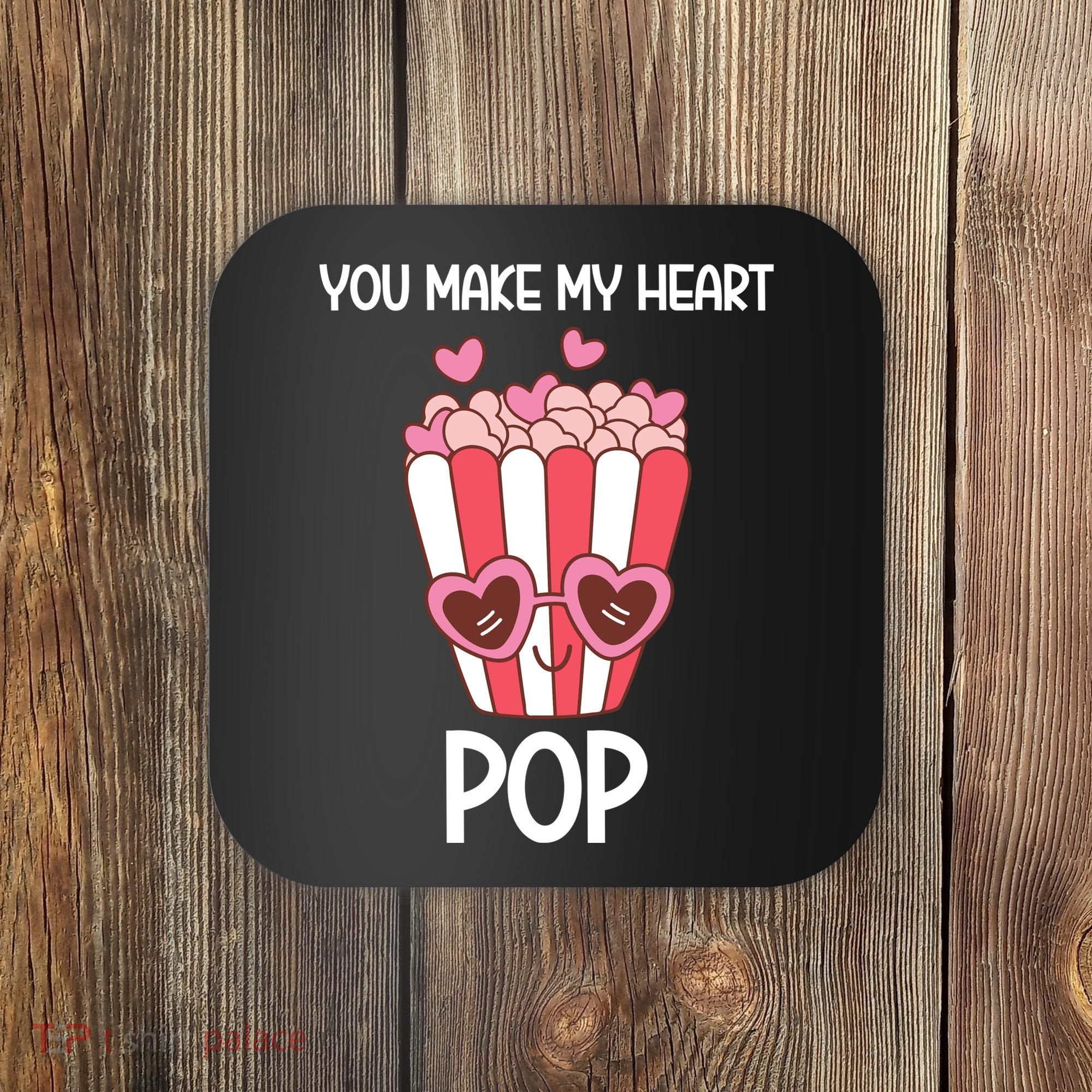 You Make My Heart Pop Funny Popcorn Coaster