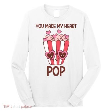 You Make My Heart Pop Funny Popcorn Long Sleeve Shirt