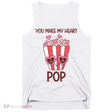 You Make My Heart Pop Funny Popcorn Tank Top