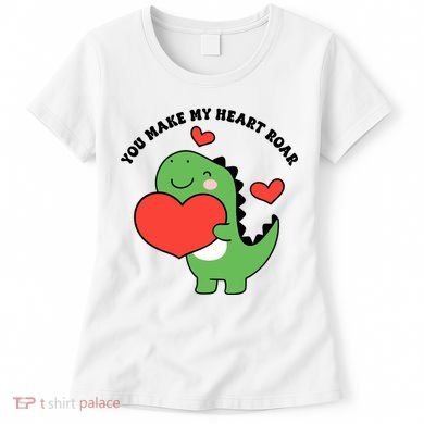 You Make My Heart Roar Valentines Day Cute Dinosaur Women's T-Shirt
