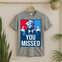 You Missed Middle Finger Donald Trump Usa Patriotic T-Shirt thumb 2