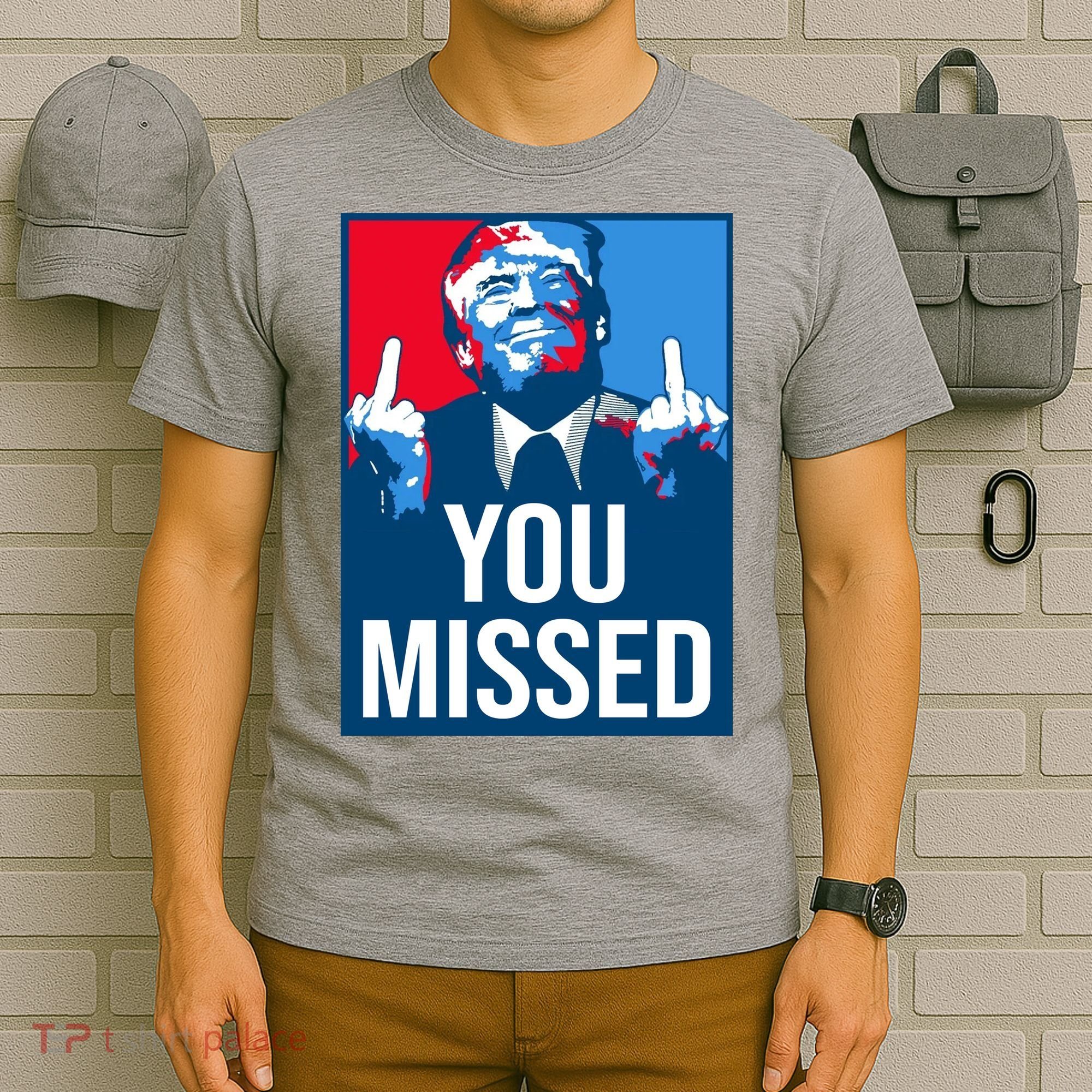 You Missed Middle Finger Donald Trump Usa Patriotic T-Shirt