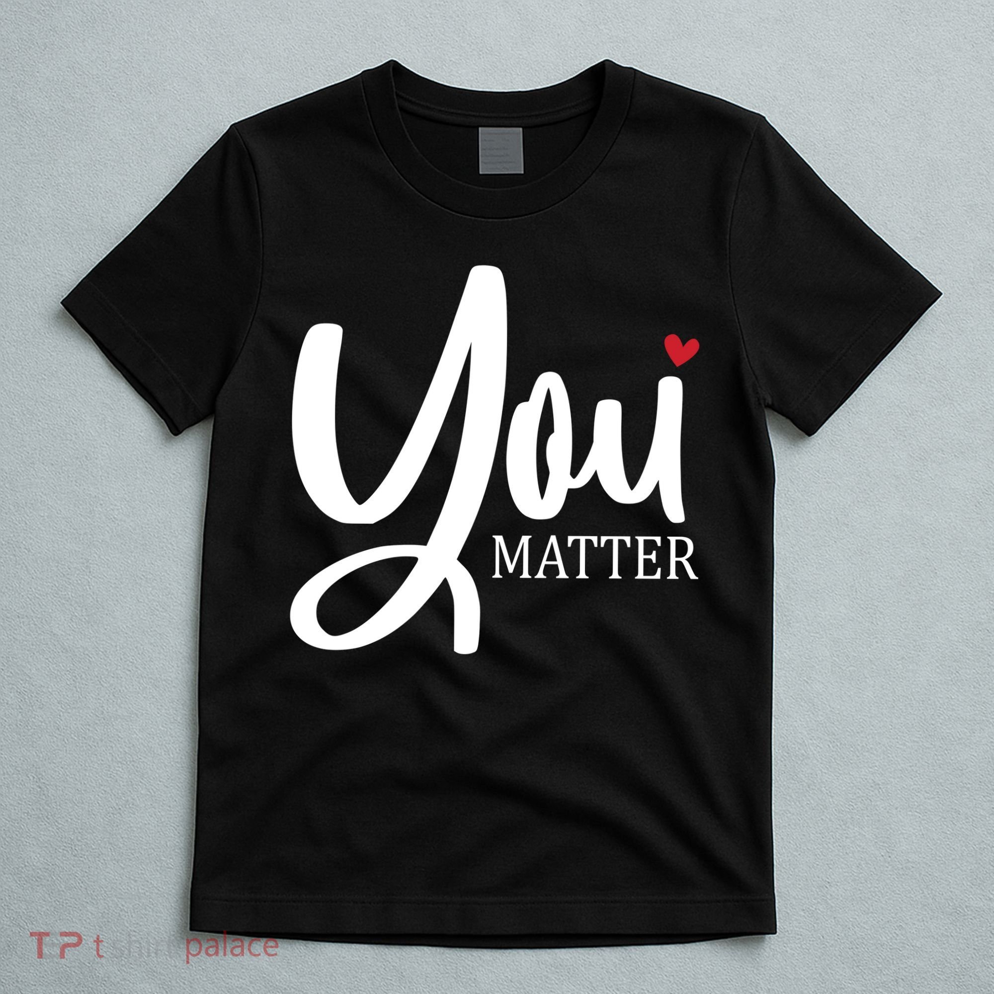 You Matter Mental Health Awareness T-Shirt