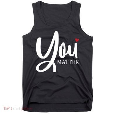 You Matter Mental Health Awareness Tank Top