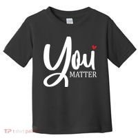 You Matter Mental Health Awareness Toddler T-Shirt thumb 0