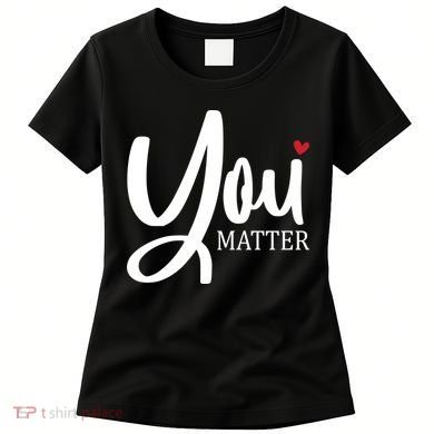 You Matter Mental Health Awareness Women's T-Shirt