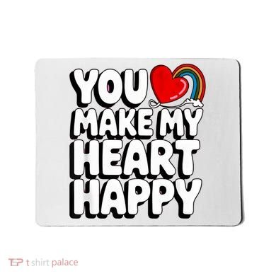 You Make My Heart Happy For Children Mousepad