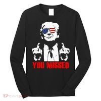 You Missed Middle Finger Trump 2024 Take America Back Pennsylvania Rally Long Sleeve Shirt thumb 0