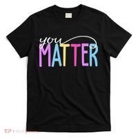 You Matter Mental Health Awareness Colorful T-Shirt thumb 0