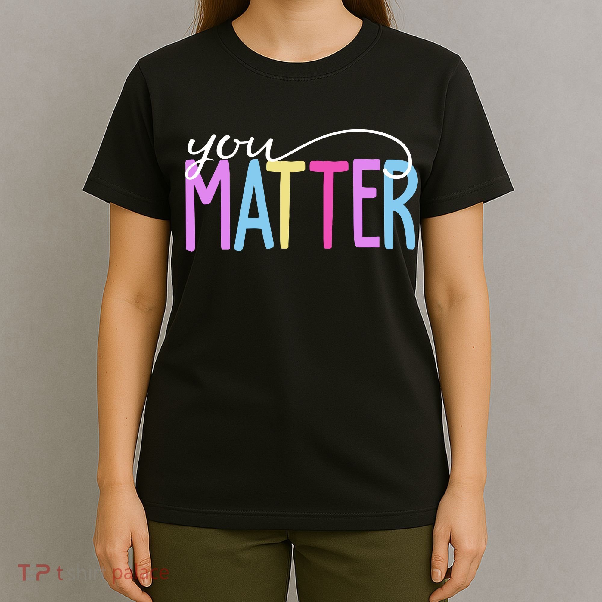You Matter Mental Health Awareness Colorful T-Shirt