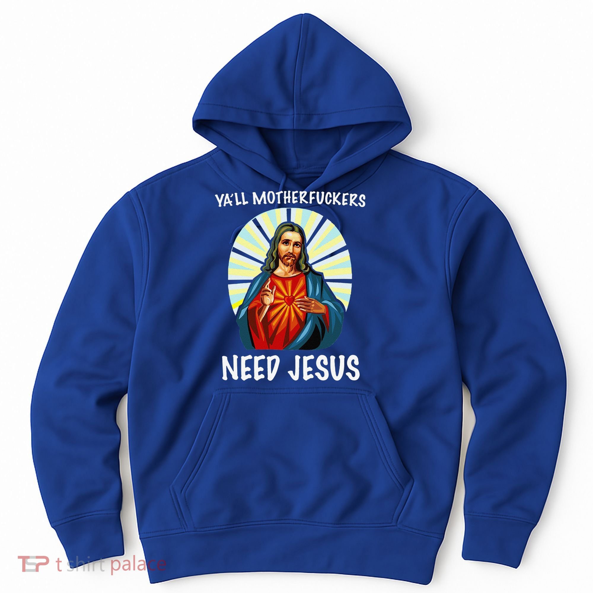 Yall Motherfuckers Need Jesus Christian Easter Hoodie