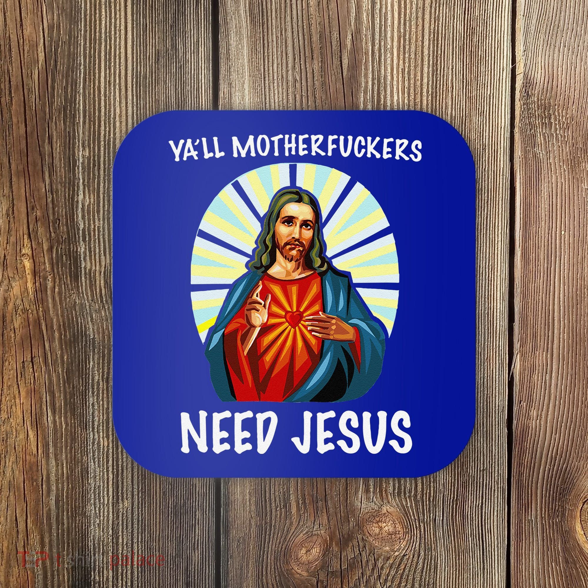 Yall Motherfuckers Need Jesus Christian Easter Coaster