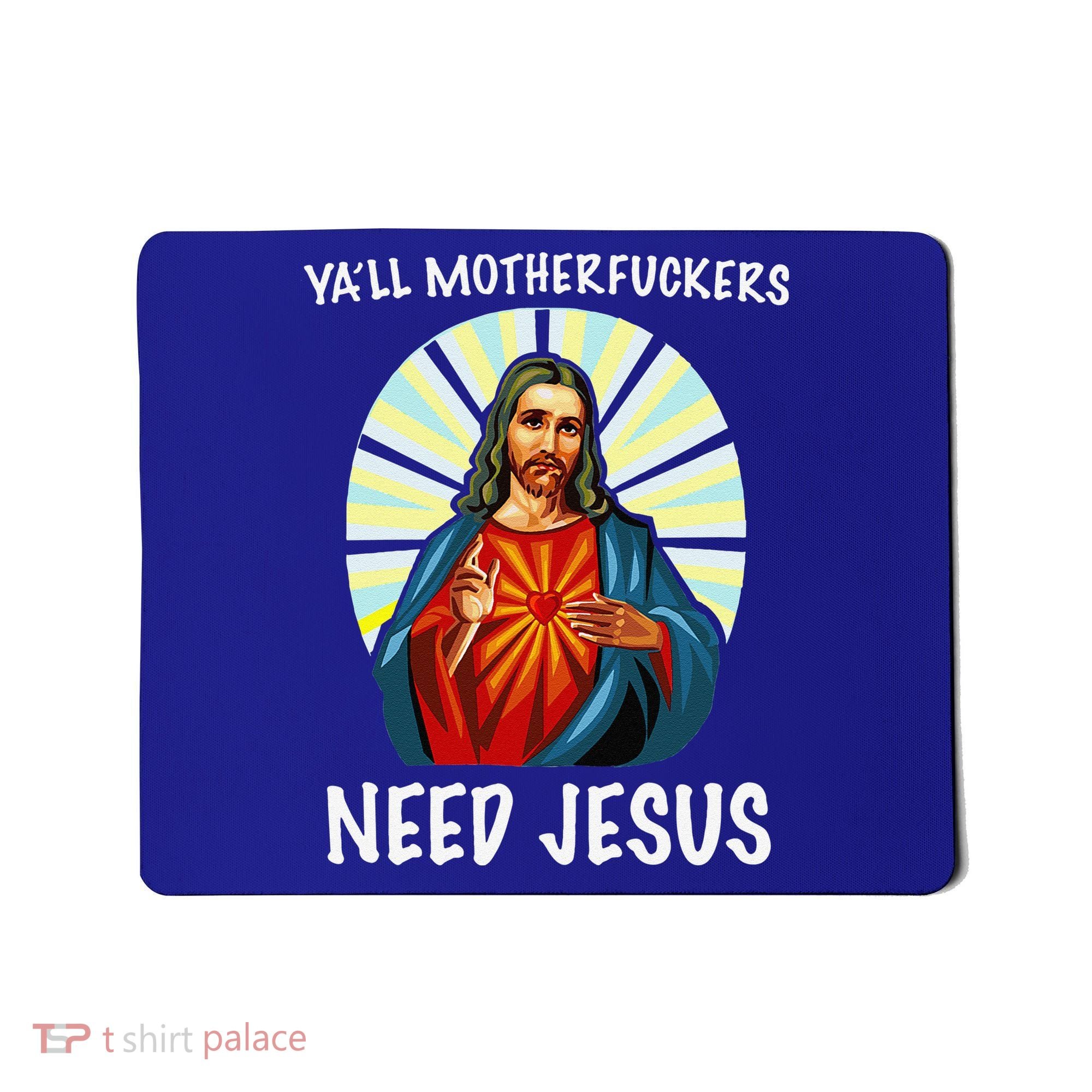 Yall Motherfuckers Need Jesus Christian Easter Mousepad
