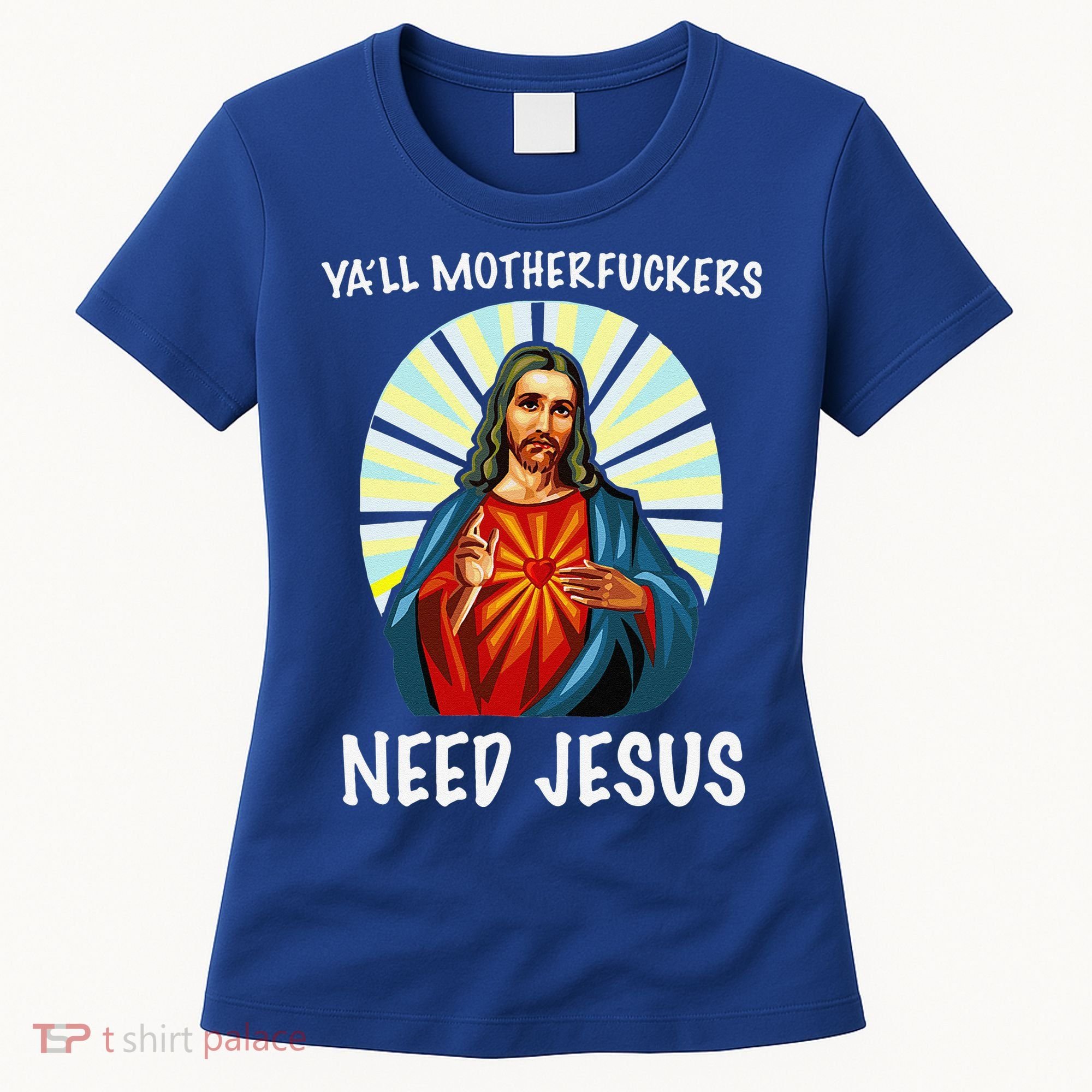 Yall Motherfuckers Need Jesus Christian Easter Women's T-Shirt