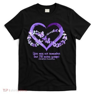 You May Not Remember AlzheimerS Disease T-Shirt