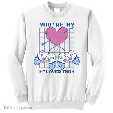 You're My Player Two Gamer Sweatshirt