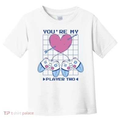 You're My Player Two Gamer Toddler T-Shirt