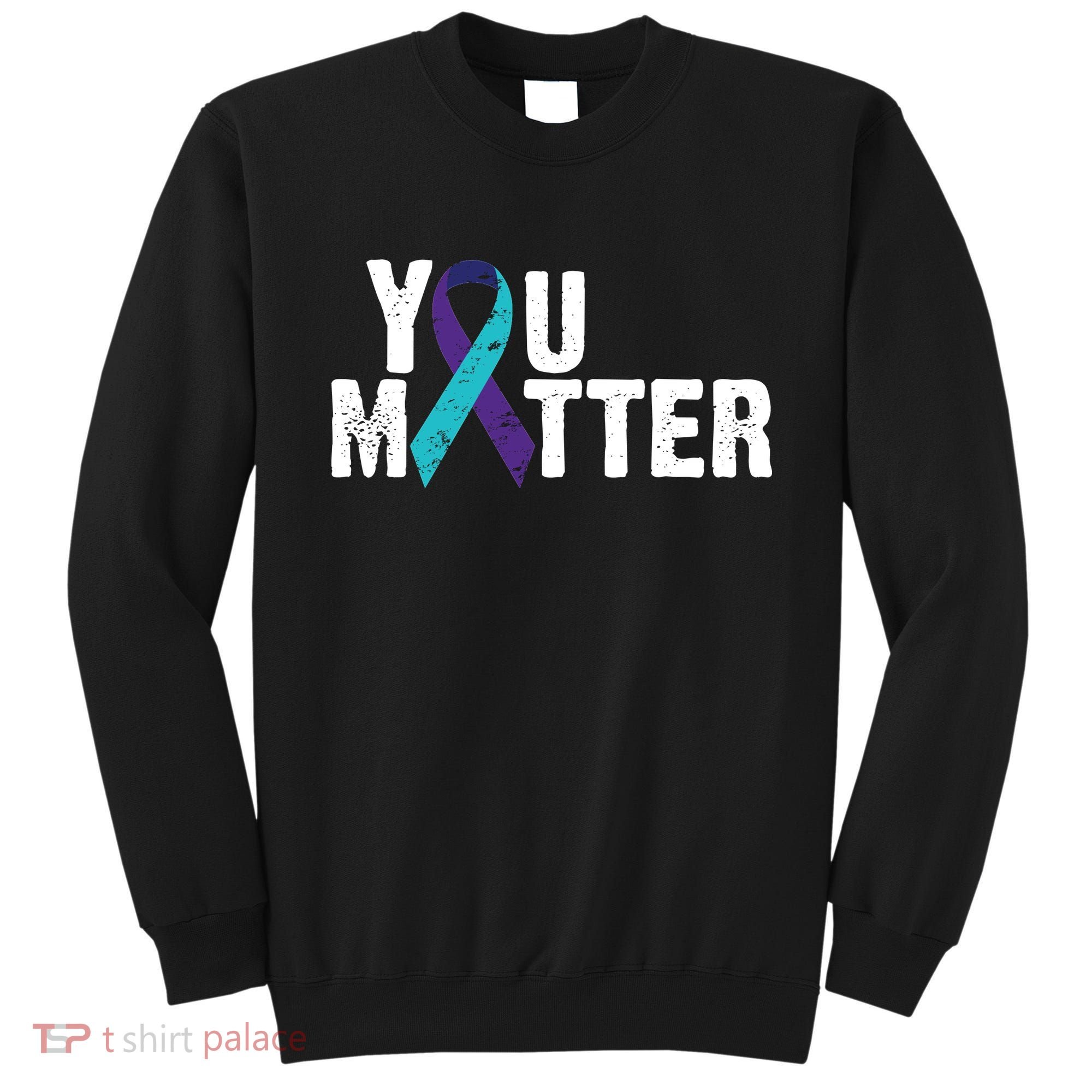 You Matter Purple Teal Ribbon Suicide Prevention Awareness Sweatshirt