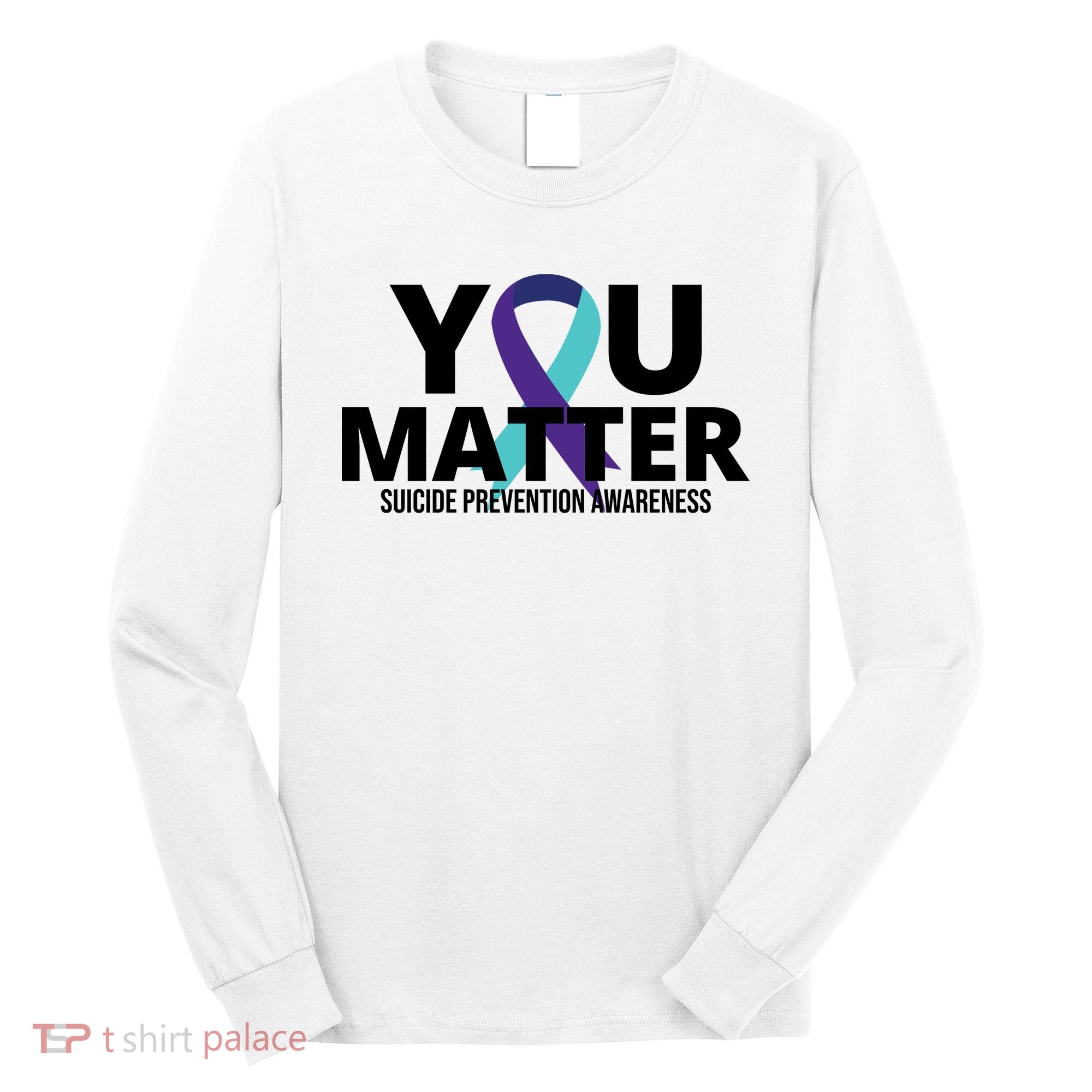 You Matter Suicide Prevention Awareness Ribbon Long Sleeve Shirt