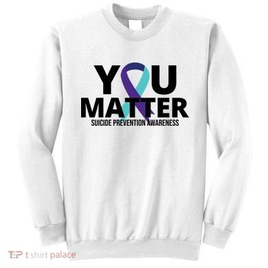 You Matter Suicide Prevention Awareness Ribbon Sweatshirt