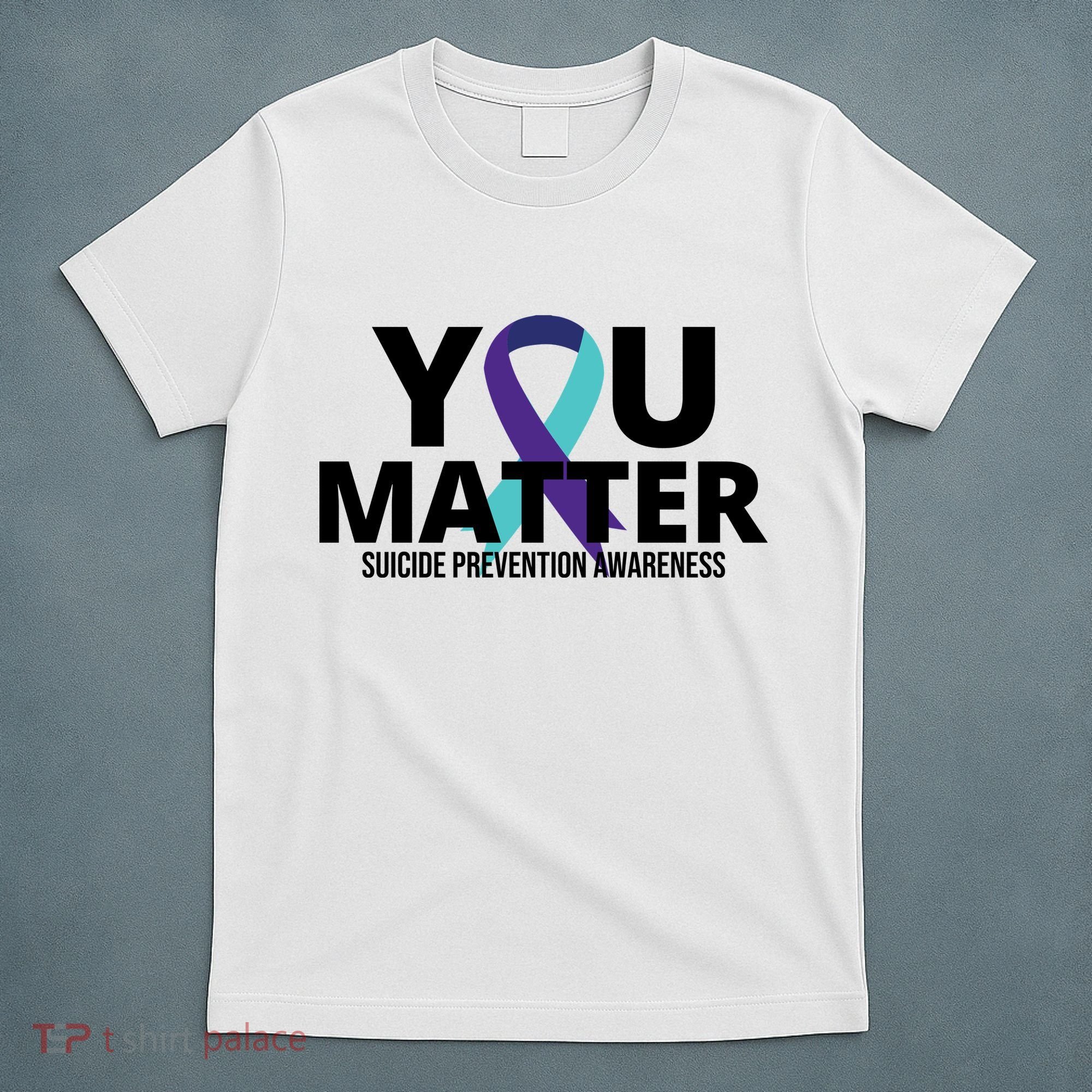 You Matter Suicide Prevention Awareness Ribbon T-Shirt