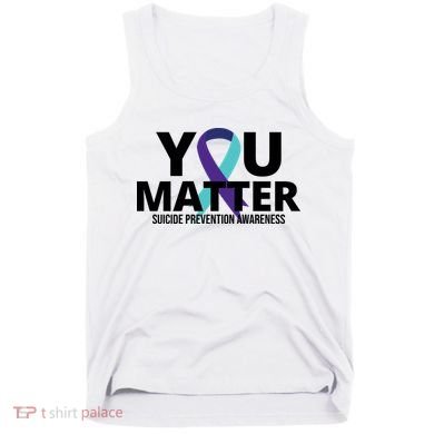 You Matter Suicide Prevention Awareness Ribbon Tank Top