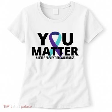 You Matter Suicide Prevention Awareness Ribbon Women's T-Shirt