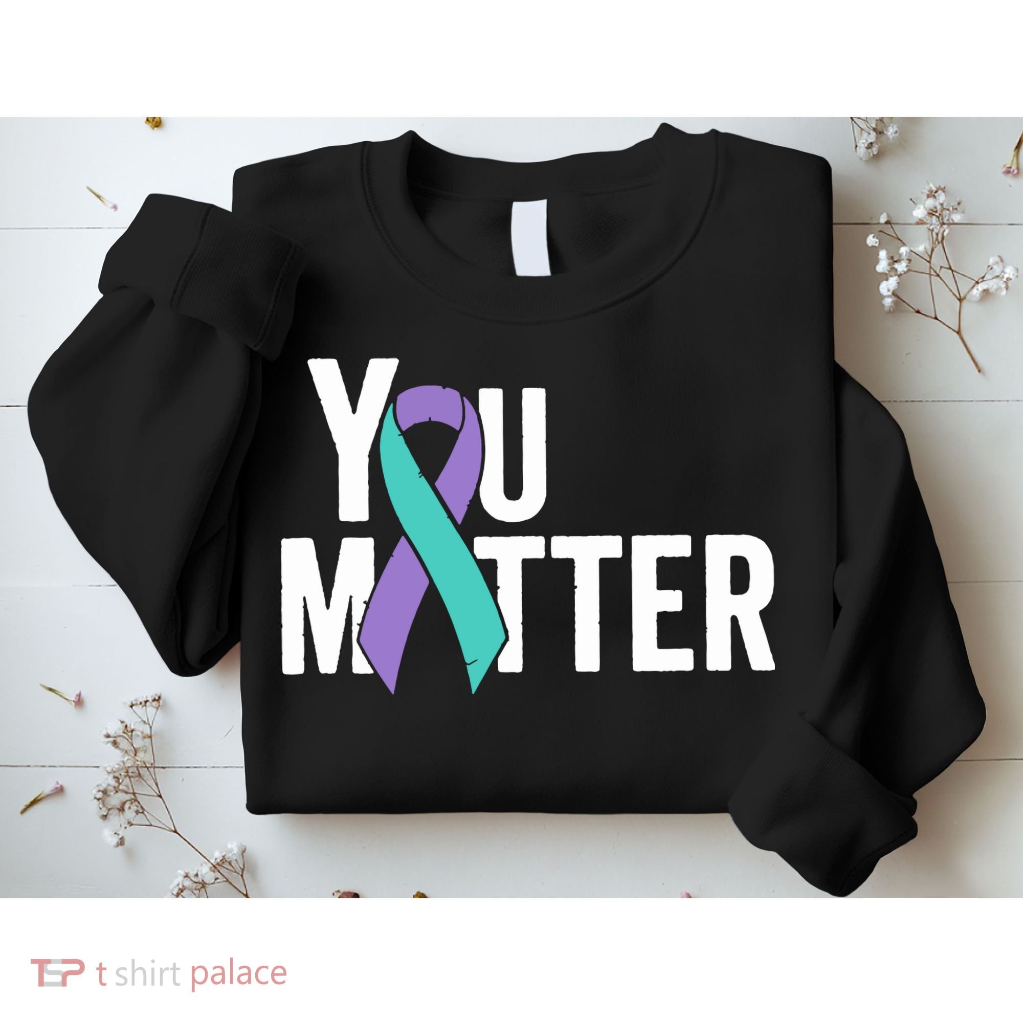 You Matter Suicide Prevention Teal Purple Awareness Ribbon Sweatshirt