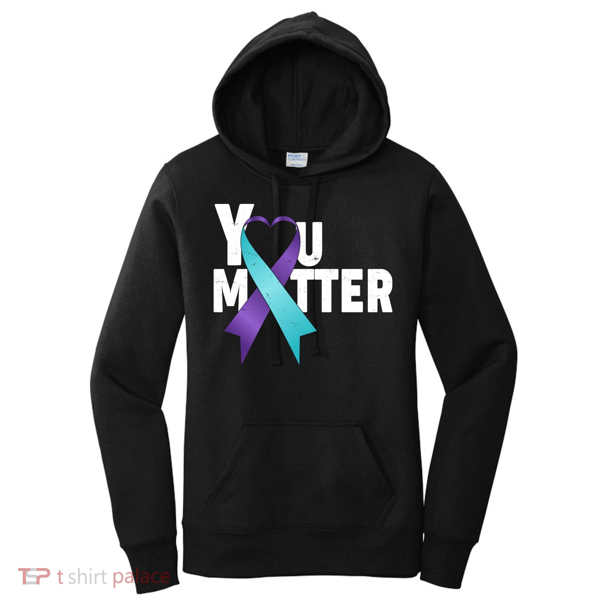 You Matter Suicide Prevention Awareness Teal Purple Heart Ribbon Women's Hoodie