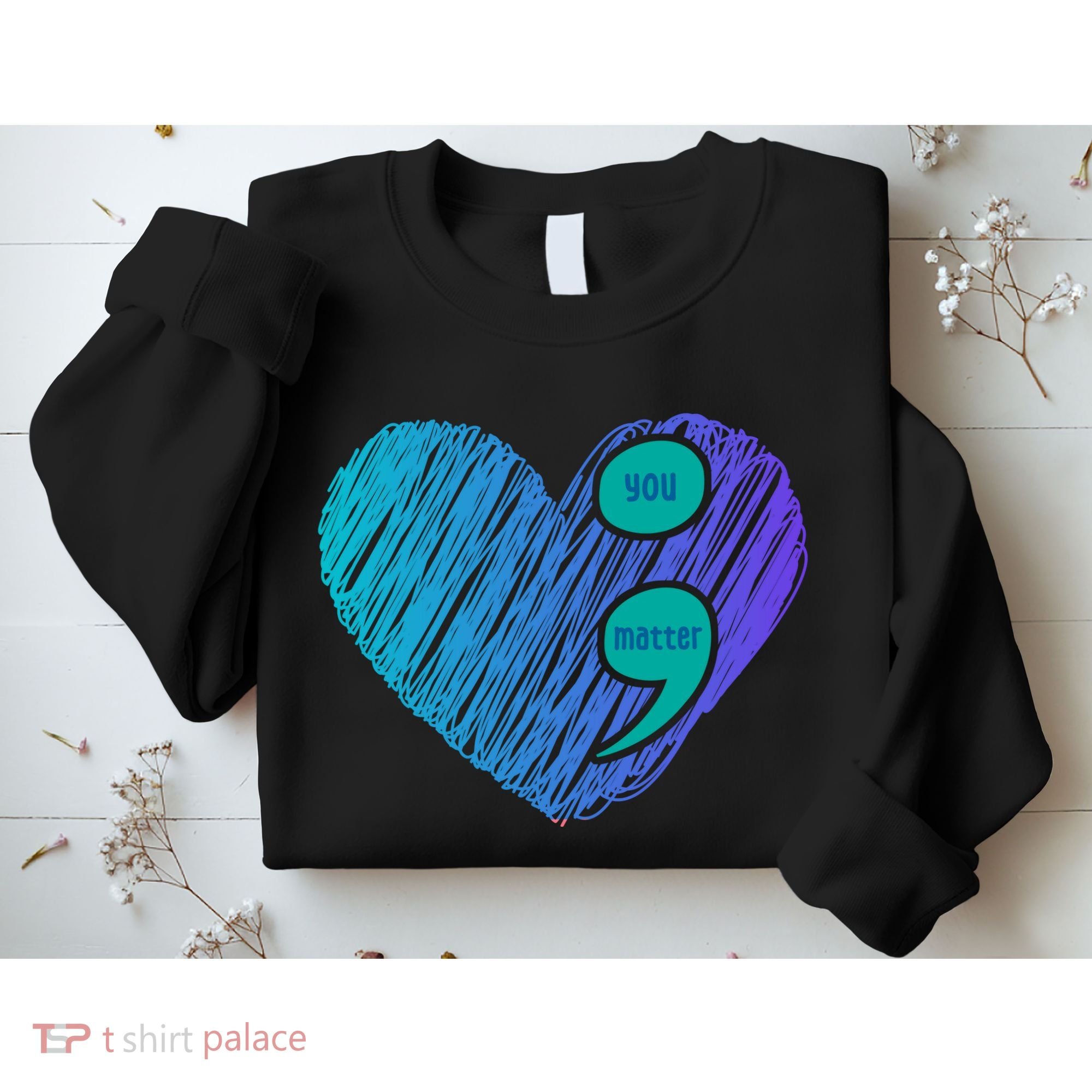 You Matter Semi Colon Heart Suicide Awareness Prevention Sweatshirt