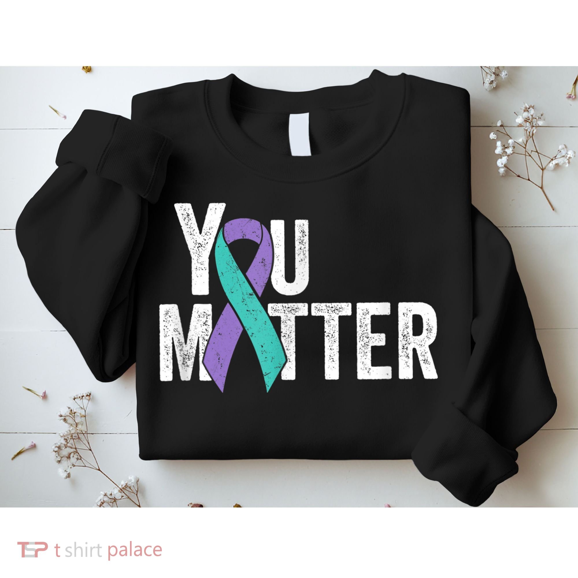 You Matter - Suicide Prevention Teal Purple Awareness Ribbon Sweatshirt