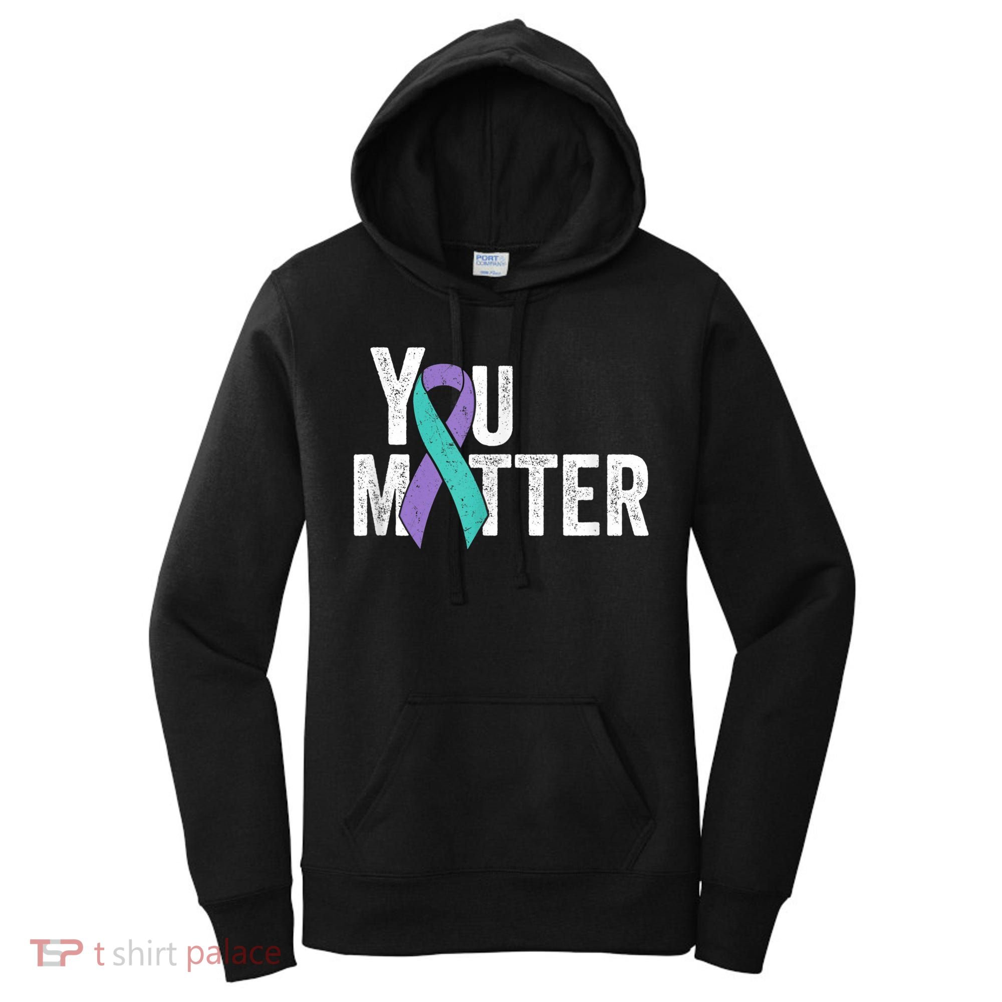 You Matter - Suicide Prevention Teal Purple Awareness Ribbon Women's Hoodie