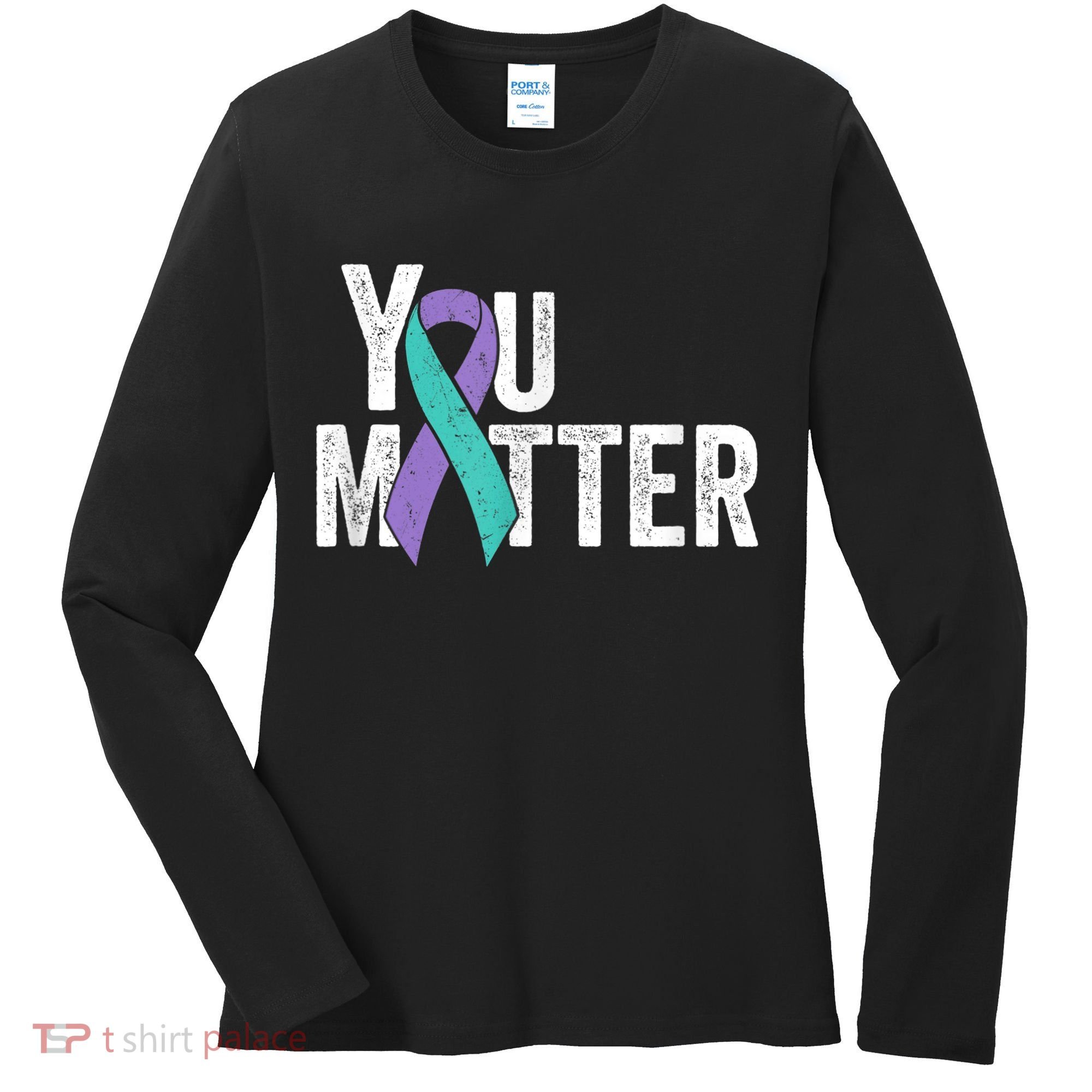 You Matter - Suicide Prevention Teal Purple Awareness Ribbon Women's Long Sleeve Shirt